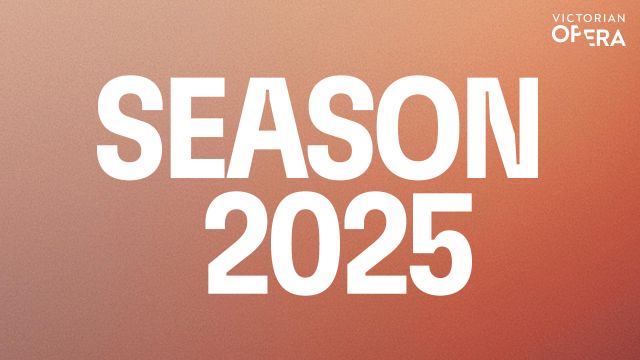 Victorian Opera Season 2025 | Stage Whispers